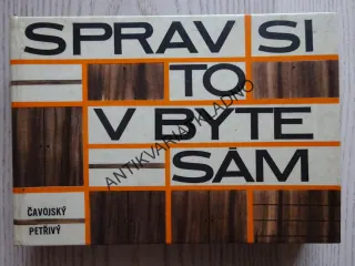 SPRAV SI TO V BYTĚ SÁM, ČAVOJSKÝ, PETŘIVÝ, **an