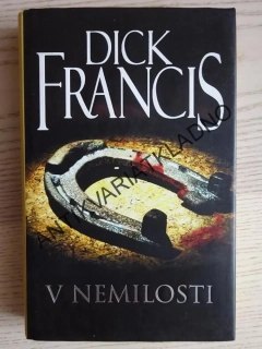 V NEMILOSTI, DICK FRANCIS, **an