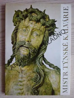 MISTR TÝNSKÉ KALVÁRIE, PRAŽSKÁ ŘEZBÁŘSKÁ DÍLNA PŘEDHUSITSKÉ DOBY, ČESKÝ SOCHAŘ DOBY HUSITSKÉ, **an