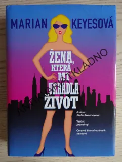 ŽENA, KTERÁ MI UKRADLA ŽIVOT, MARIAN KEYES, **an