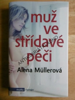 MUŽ VE STŘÍDAVÉ PÉČI, ALENA MÜLLEROVÁ, **an