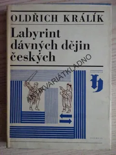 LABYRINT DÁVNÝCH DĚJIN ČESKÝCH, OLDŘICH KRÁLÍK, **an