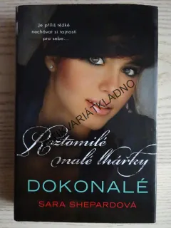 ROZTOMILÉ MALÉ LHÁŘKY, DOKONALÉ, SARA SHEPARDOVÁ, **an