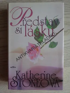 PŘEDSTAV SI LÁSKU, KATHERINE STONEOVÁ, **an