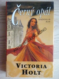ČERNÝ OPÁL, VICTORIA HOLTOVÁ, **an