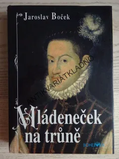 MLÁDENEČEK NA TRŮNĚ, JAROSLAV BOČEK, **an