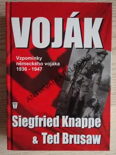 VOJÁK, VZPOMÍNKY NĚMECKÉHO VOJÁKA, 1936-1947, SIEFRIED KNAPPE TED BRUSAW, **an