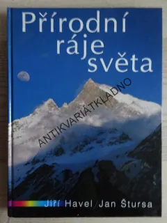 PŘÍRODNÍ RÁJE SVĚTA, JIŘÍ HAVEL, JAN ŠTURSA,**an