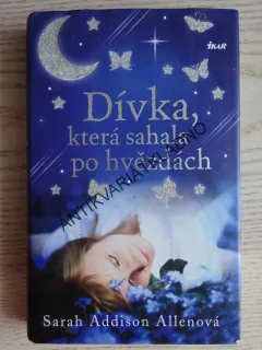 DÍVKA, KTERÁ SAHALA PO HVĚZDÁCH, SARAH ADDISON ALLENOVÁ, **an