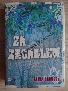 ZA ZRCADLEM, ALINA BRONSKY, **an