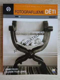 FOTOGRAFUJEME DĚTI, GINNY FELCH, ALLISON TYLER JONES, **an