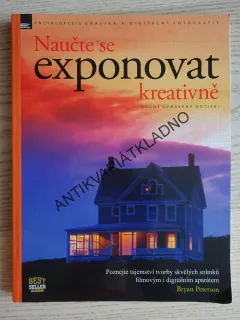 NAUČTE SE EXPONOVAT KREATIVNĚ, BRYAN PETERSON, **an