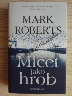 MLČET JAKO HROB, MARK ROBERTS, **an