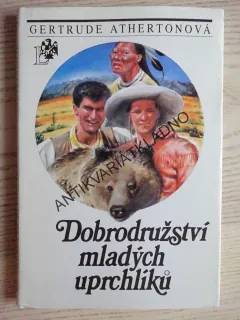DOBRODRUŽSTVÍ MLADÝCH UPRCHLÍKŮ, G. ATHERTONOVÁ, **an