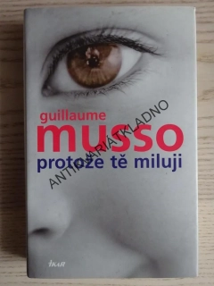 PROTOŽE TĚ MILUJI, GUILLAUME MUSSO, **an