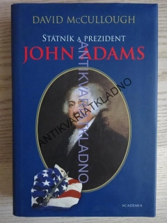 STÁTNÍK A PREZIDENT JOHN ADAMS, DAVID MCCULLOUGH, **an