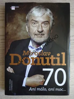 MIROSLAV DONUTIL 70, ANI MÁLO, ANI MOC..., PETR A DANA ČERMÁKOVI, **an