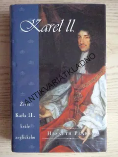KAREL II., ŽIVOT KARLA II., KRÁLE ANGLICKÉHO, HESKETH PEARSON, **an