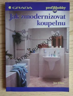 JAK ZMODERNIZOVAT KOUPELNU, PROFI&HOBBY 48, JAN TŮMA, **an