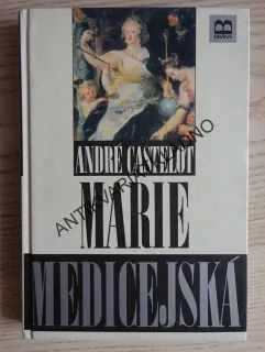 MARIE MEDICEJSKÁ, ANDRÉ CASTELOT, **an