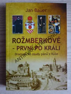 ROŽMBERKOVÉ - PRVNÍ PO KRÁLI, JAN BAUER, **an