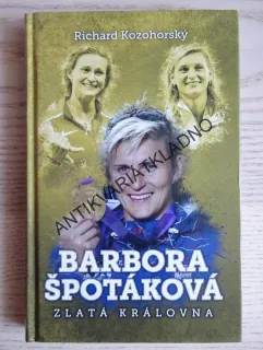 BARBORA ŠPOTÁKOVÁ, ZLATÁ KRÁLOVNA, RICHARD KOZOHORSKÝ, **an