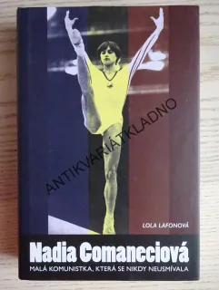 NADIA COMANECIOVÁ, MALÁ KOMUNISTKA, KTERÁ SE NIKDY NEUSMÍVALA, LOLA LAFONOVÁ, **an