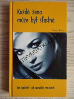 KAŽDÁ ŽENA MŮŽE BÝT ŠŤASTNÁ, SONDRA FRANZ, **an