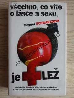 VŠECHNO, CO VÍTE O LÁSCE A SEXU, JE LEŽ, PEPPER SCHWARTZOVÁ, **an