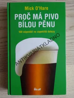 PROČ MÁ PIVO BÍLOU PĚNU, MICK O'HARE, **an
