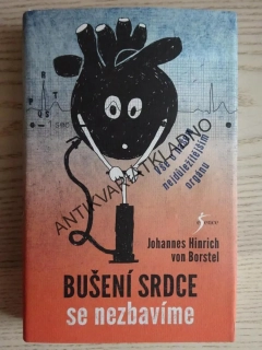BUŠENÍ SRDCE SE NEZBAVÍME, JOHANNES HINRICH VON BORSTEL, **an