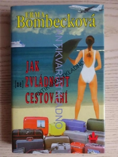 JAK (NE)ZVLÁDNOUT CESTOVÁNÍ, ERMA BOMBECKOVÁ, **an