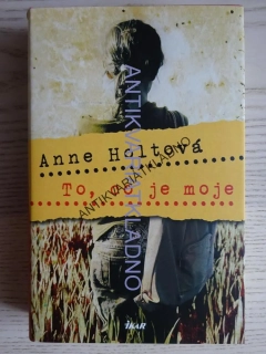 TO, CO JE MOJE, ANNE HOLTOVÁ, **an