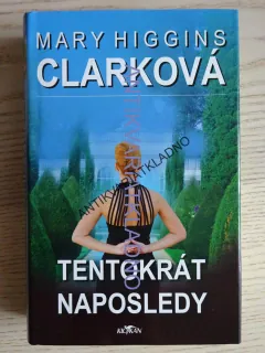 TENTOKRÁT NAPOSLEDY, MARY HIGGINS CLARKOVÁ, **an