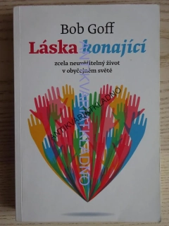 LÁSKA KONAJÍCÍ, BOB GOFF, **an