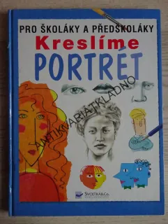 KRESLÍME PORTRÉT, PRO ŠKOLÁKY A PŘEDŠKOLÁKY, **an