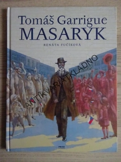 TOMÁŠ GARRIGUE MASARYK, RENÁTA FUČÍKOVÁ, **an