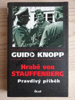 HRABĚ VON STAUFFENBERG, PRAVDIVÝ PŘÍBĚH, GUIDO KNOPP, **an