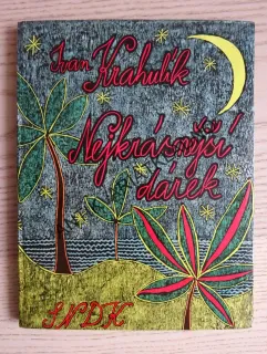 NEJKRÁSNĚJŠÍ DÁREK, IVAN KRAHULÍK, **an