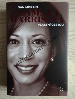KAMALA HARRISOVÁ, VLASTNÍ CESTOU, DAN MORAIN, **an