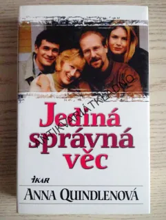 JEDINÁ SPRÁVNÁ VĚC, ANNA QUINDLENOVÁ, **an