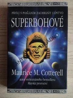 SUPERBOHOVÉ, PŘIŠLI S POSLÁNÍM ZACHRÁNIT LIDSTVO, MAURICE COTTERELL, **an