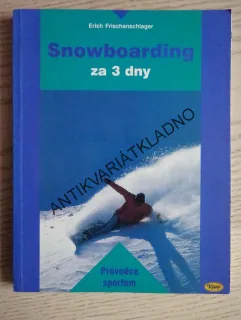 SNOWBOARDING ZA 3 DNY, ERICH FRISCHENSCHLAGER, **an