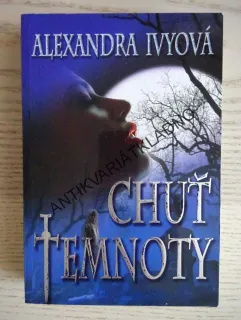 CHUŤ TEMNOTY, ALEXANDRA IVYOVÁ, **an