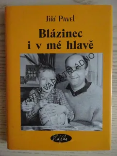 BLÁZINEC I V MÉ HLAVĚ, JIŘÍ PAVEL, **an