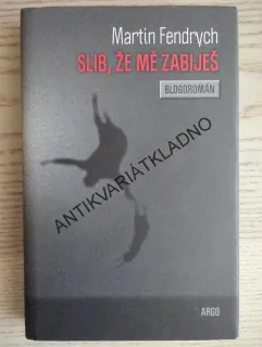 SLIB, ŽE MĚ ZABIJEŠ, MARTIN FENDRYCH, **an