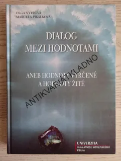 DIALOG MEZI HODNOTAMI ANEB HODNOTY VYŘČENÉ A HODNOTY ŽITÉ, MARCELA PIKÁLKOVÁ, OLGA NYTROVÁ, **an