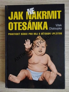 JAK NAKRMIT OTESÁNKA, VÍTEK CHALOUPKA, **an