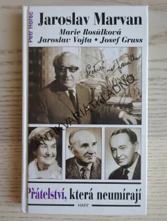 PŘÁTELSTVÍ, KTERÁ NEUMÍRAJÍ, MARIE ROSŮLKOVÁ, JAROSLAV VOJTA, JOSEF GRUSS, JAROSLAV MARVAN, **an