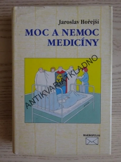 MOC A NEMOC MEDICÍNY, JAROSLAV HOŘEJŠÍ, **an